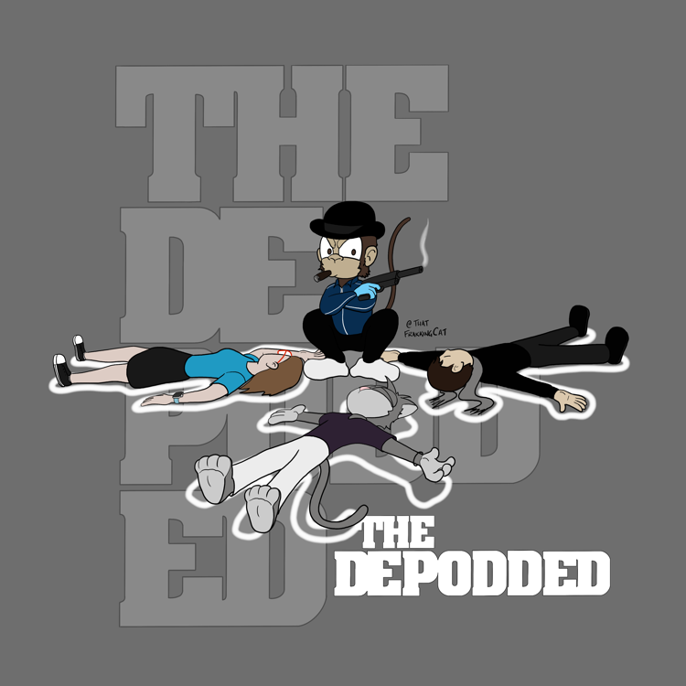 The Depodded. No monkey business